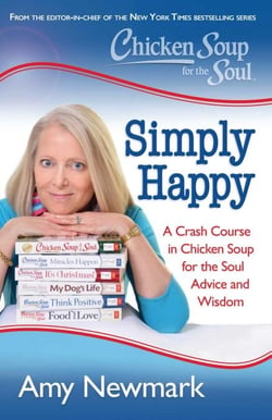 Chicken Soup for the Soul: Simply Happy - A Crash Course in Chicken Soup for the Soul Advice and Wisdom