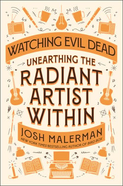 Watching Evil Dead - Unearthing the Radiant Artist Within