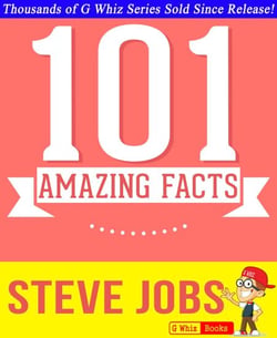 Steve Jobs - 101 Amazing Facts You Didn't Know - 101BookFacts.com