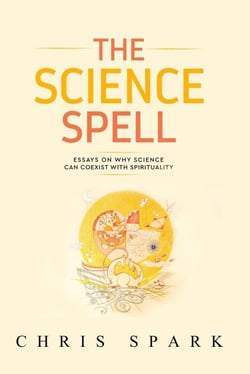 The Science Spell - Making Belief: Essays Towards a Natural, Magical, Intelligent Faith, #1