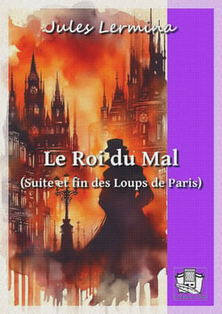 Le Roi du Mal - (Suite et fin des Loups de Paris)