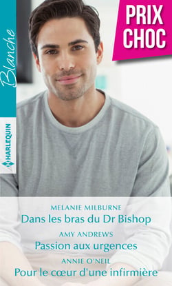 Dans les bras du Dr Bishop - Passion aux urgences - Pour le coeur d'une infirmière
