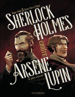 Sherlock Holmes contre Arsène Lupin - Tome 1 - La quête d'éternité