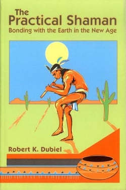 The Practical Shaman - Bonding with the Earth in the New Age