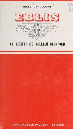 Eblis ou L'enfer de William Beckford - Suivi d'une anthologie de l'œuvre de W. Beckford en ses meilleures pages