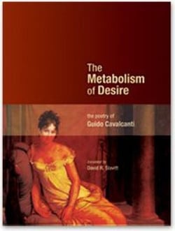 The Metabolism of Desire - The Poetry of Guido Cavalcanti