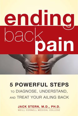 Ending Back Pain - 5 Powerful Steps to Diagnose, Understand, and Treat Your Ailing Back