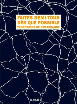 Faites demi-tour dès que possible - Les territoires de l'imaginaire