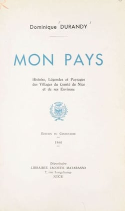 Mon pays - Histoire, légendes et paysages des villages du Comté de Nice et ses environs