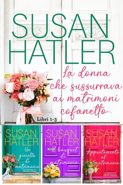 La donna che sussurrava ai matrimoni: collezione (Libri 1-3) - Edizioni speciali di Susan Hatler, #4