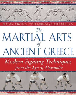 The Martial Arts of Ancient Greece - Modern Fighting Techniques from the Age of Alexander