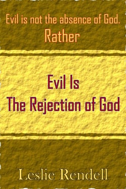 Evil  Is The Rejection Of God - Bible Studies, #20