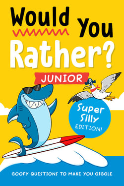 Would You Rather? Junior: Super Silly Edition! - Goofy Questions to Make You Giggle