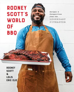 Rodney Scott's World of BBQ - Every Day Is a Good Day: A Cookbook