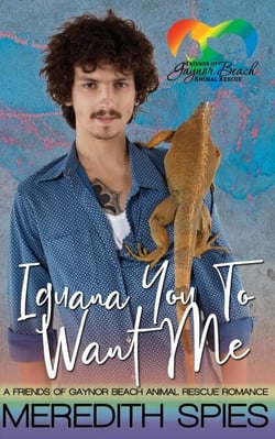 Iguana You To Want Me: Friends of Gaynor Beach Animal Rescue Romance - Friends of Gaynor Beach Animal Rescue