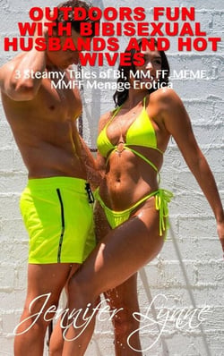 Outdoors Fun with Bisexual Husbands and Hot Wives: 3 Steamy Tales of Bi, MM, FF, MFMF, and MMFF Menage Couples