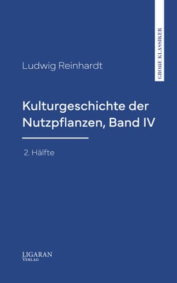 Kulturgeschichte der Nutzpflanzen, Band IV, 2. Hälfte