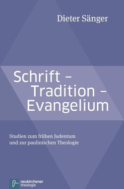 Schrift - Tradition - Evangelium - Studien zum frühen Judentum und zur paulinischen Theologie