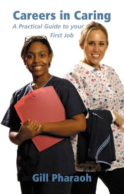 Careers in Caring: A Practical Guide to your First Job