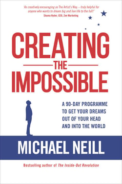 Creating the Impossible - How to Get Any Project Out of Your Head and into the World in Less Than 90 Days