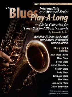 Blues Play-A-Long and Solos Collection for Tenor Sax and Bb Instruments Intermediate-Advanced Level - Blues Play-A-Long and Solos Collection for Intermediate-Advanced Level