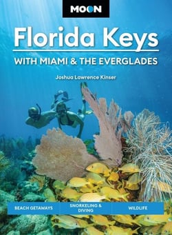 Moon Florida Keys: With Miami &amp; the Everglades - Beach Getaways, Snorkeling &amp; Diving, Wildlife