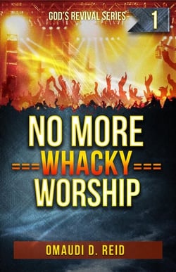No More Whacky Worship - God's Revival Series, #1