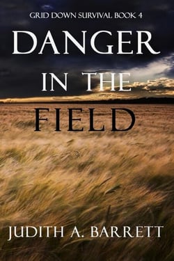 Danger in the Field - Grid-Down Conspiracy Thriller, #4