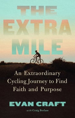 The Extra Mile - An Extraordinary Cycling Journey to Find Faith and Purpose