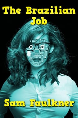 The Brazilian Job - The Further Adventures Of Fembot Sally, #2