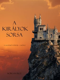 A Kiràlyok Sorsa (A Varázslö Gyuruje -- 2. Kötet)