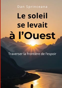 Le soleil se levait à l'Ouest - Traverser la frontière de l'espoir