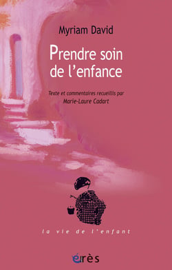 Prendre soin de l'enfance - Textes et commentaires recueillis par Marie-Laure Cadart