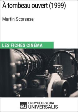 À tombeau ouvert de Martin Scorsese - Les Fiches Cinéma d'Universalis