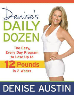 Denise's Daily Dozen - The Easy, Every Day Program to Lose Up to 12 Pounds in 2 Weeks