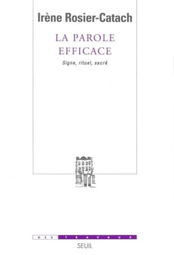La Parole efficace. Signe, rituel, sacré