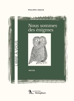 Nous sommes des énigmes - Notes