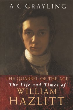 The Quarrel Of The Age - The Life And Times Of William Hazlitt