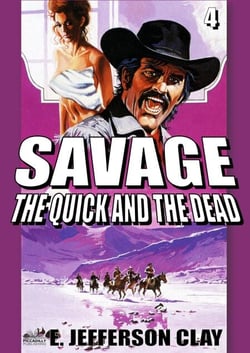 Savage 04: The Quick and the Dead (A Clint Savage Adult Western) - Savage (A Clint Savage Adult Western), #4