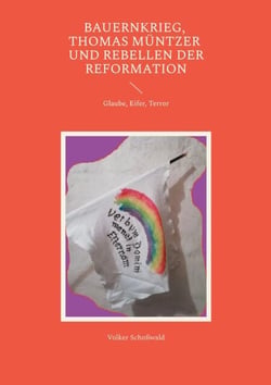 Bauernkrieg, Thomas Müntzer und Rebellen der Reformation - Glaube, Eifer, Terror