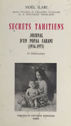 Secrets tahitiens - Journal d'un popaa farani, 1934-1973