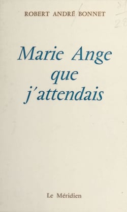 Marie-Ange que j'attendais - Poèmes
