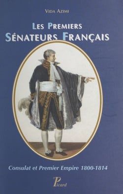 Les premiers sénateurs français - Consulat et Premier Empire, 1800-1814