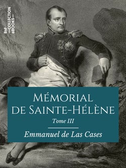 Mémorial de Sainte-Hélène - Tome III - De juillet 1816 à octobre 1816
