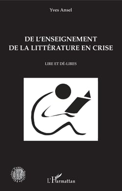 De l'enseignement de la littérature en crise - Lire et dé-lires
