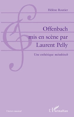 Offenbach mis en scène par Laurent Pelly - Une esthétique "métakitsch"