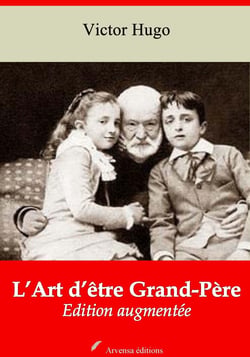L’Art d’être Grand ‘Père – suivi d'annexes - Nouvelle édition 2019