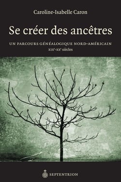 Se créer des ancêtres - Un parcours généalogique nord-américain XIXe-XXe siècles