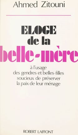 Éloge de la belle-mère - À l'usage des gendres et belles-filles soucieux de préserver la paix de leur ménage