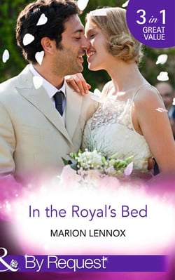 In The Royal's Bed - Wanted: Royal Wife and Mother (By Royal Appointment) / Cinderella: Hired by the Prince (In Her Shoes…) / A Royal Marriage of Convenience (By Royal Appointment)